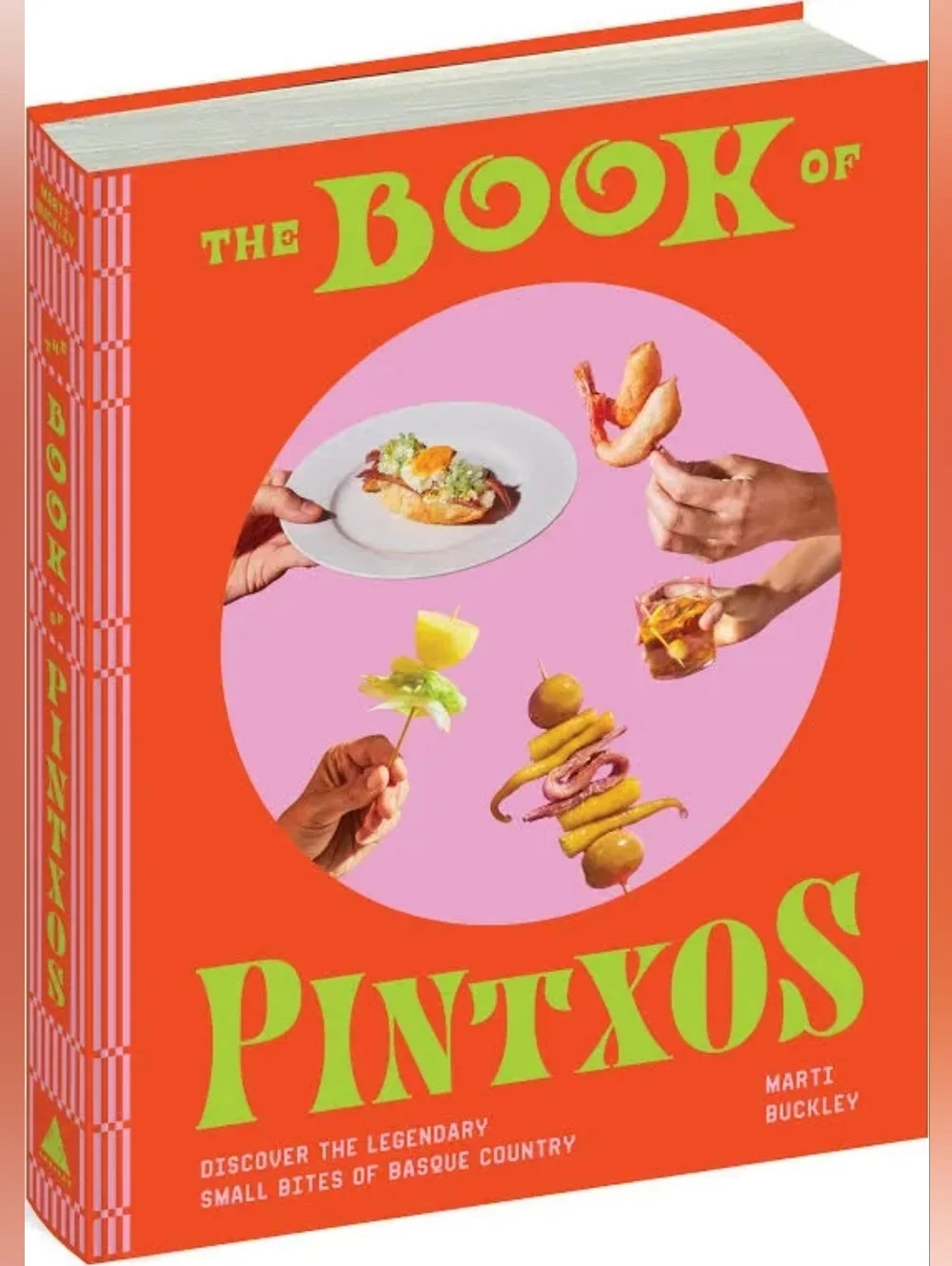 The Book Of Pintxos - Discover The Legendary Bites Of Basque County cookbook